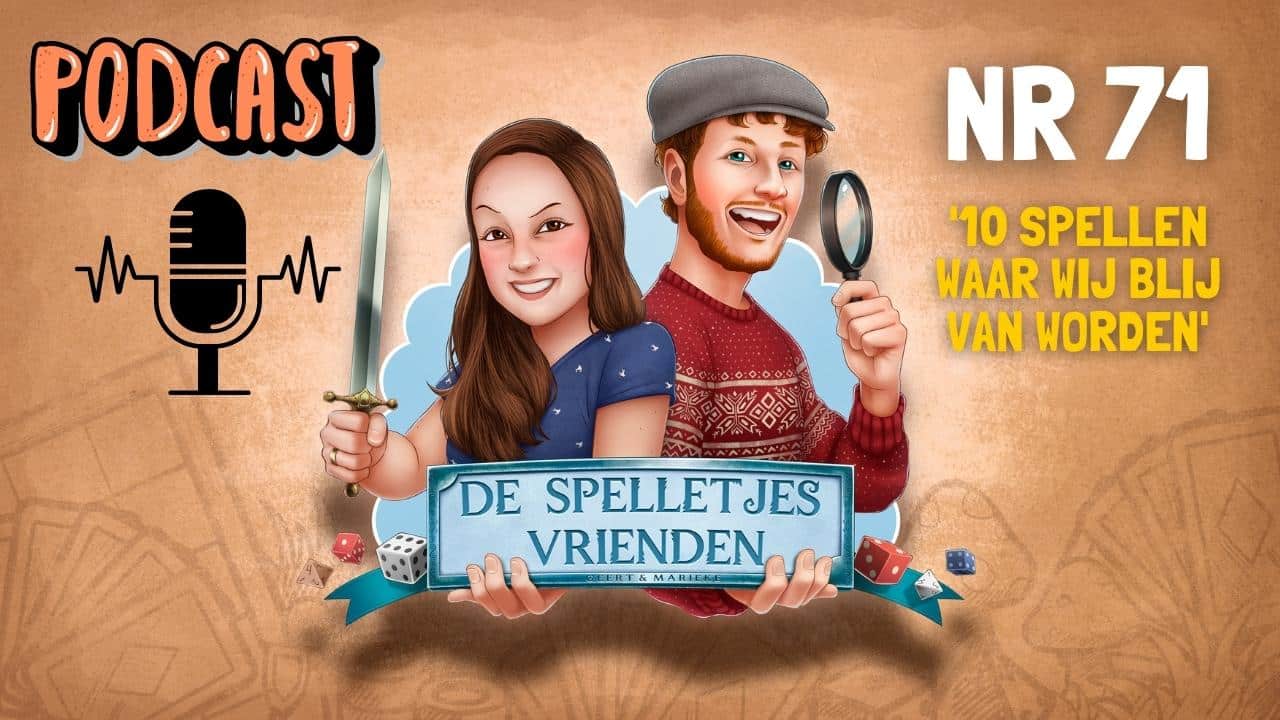 De Spelletjes Vrienden podcast #71 – 10 spellen waar wij blij van worden